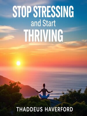 cover image of Stop Stressing and Start Thriving